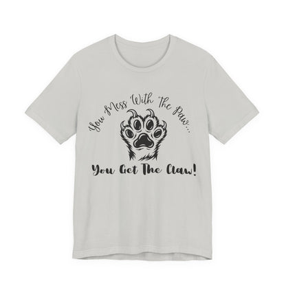 Cat Paw Tee - "You Mess With The Paw... You Get The Claw!" Graphic T-Shirt for Cat Lovers