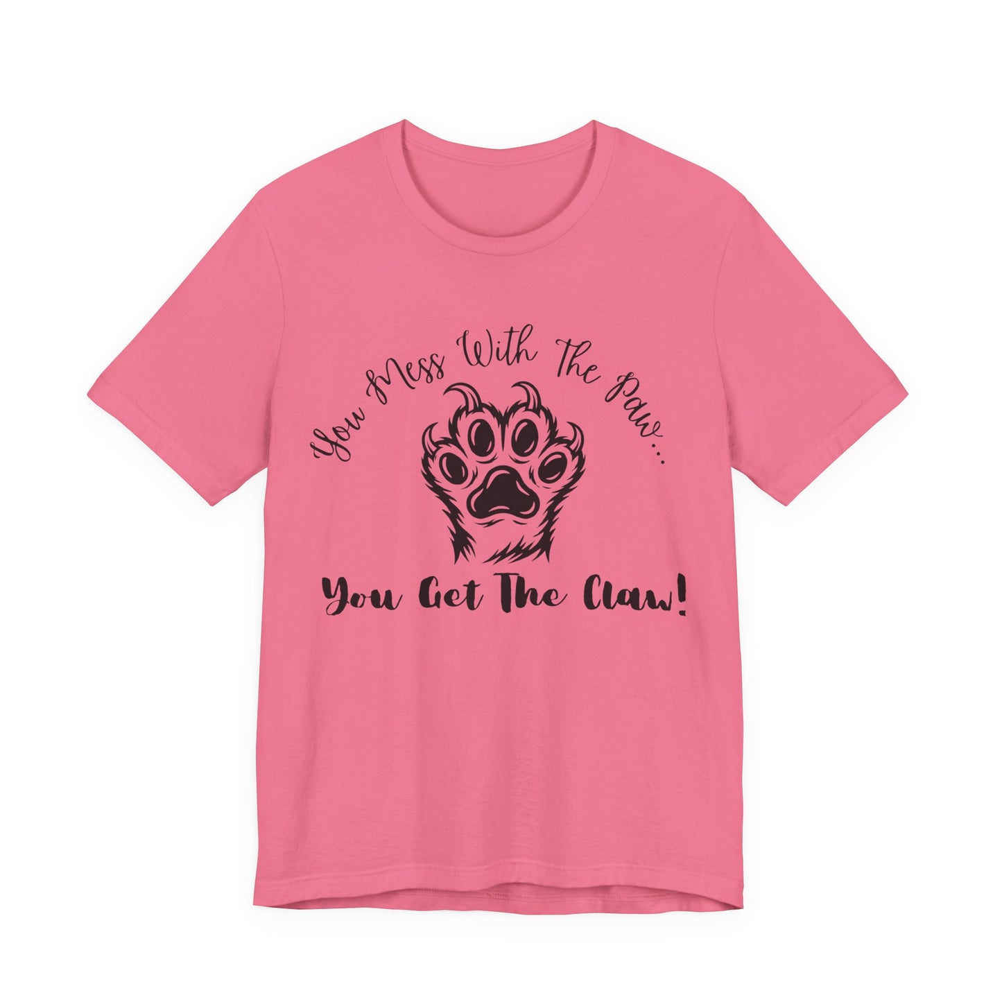 Cat Paw Tee - "You Mess With The Paw... You Get The Claw!" Graphic T-Shirt for Cat Lovers