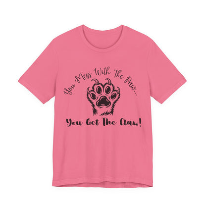 Cat Paw Tee - "You Mess With The Paw... You Get The Claw!" Graphic T-Shirt for Cat Lovers