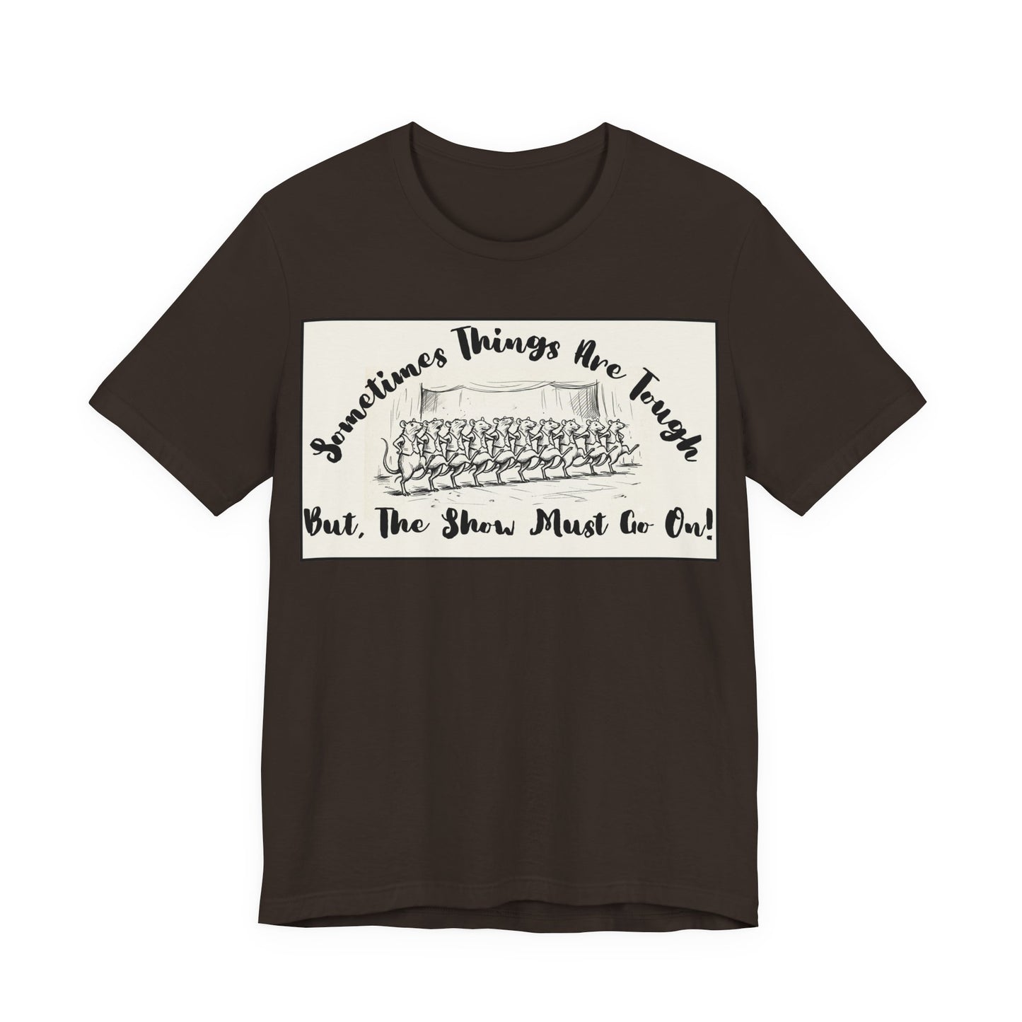 Hopeful, Keep Going, Funny Dancing Rats T‑Shirt — Motivational "Sometimes Things Are Tough But The Show Must Go On!" Theatre, Dancing, Stage, Screen, Acting