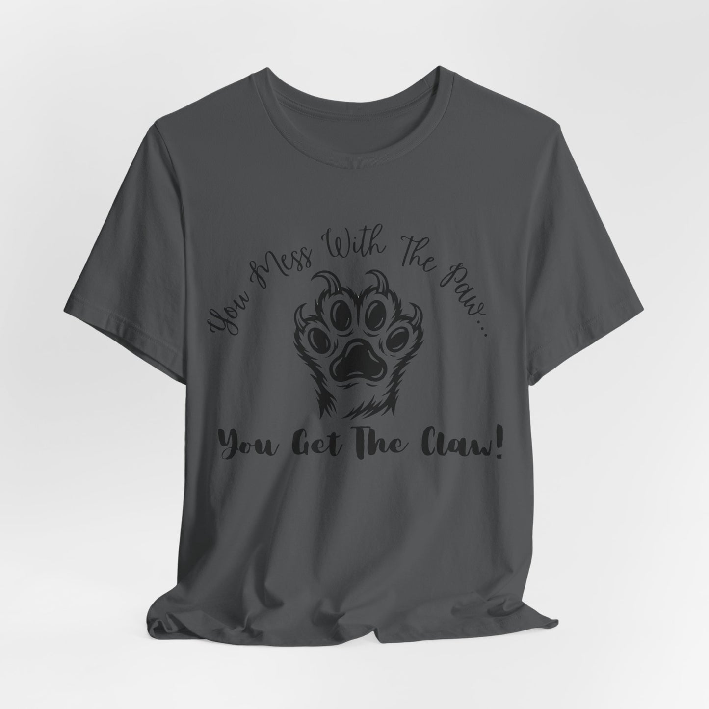 Cat Paw Tee - "You Mess With The Paw... You Get The Claw!" Graphic T-Shirt for Cat Lovers