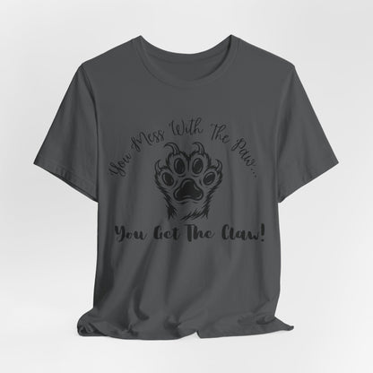 Cat Paw Tee - "You Mess With The Paw... You Get The Claw!" Graphic T-Shirt for Cat Lovers