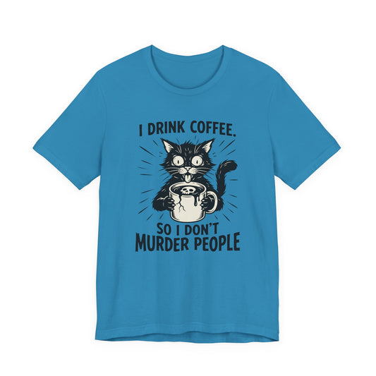 VOID - Coffee Cat Tee — "I Drink Coffee So I Don't Murder People" Funny Graphic Shirt