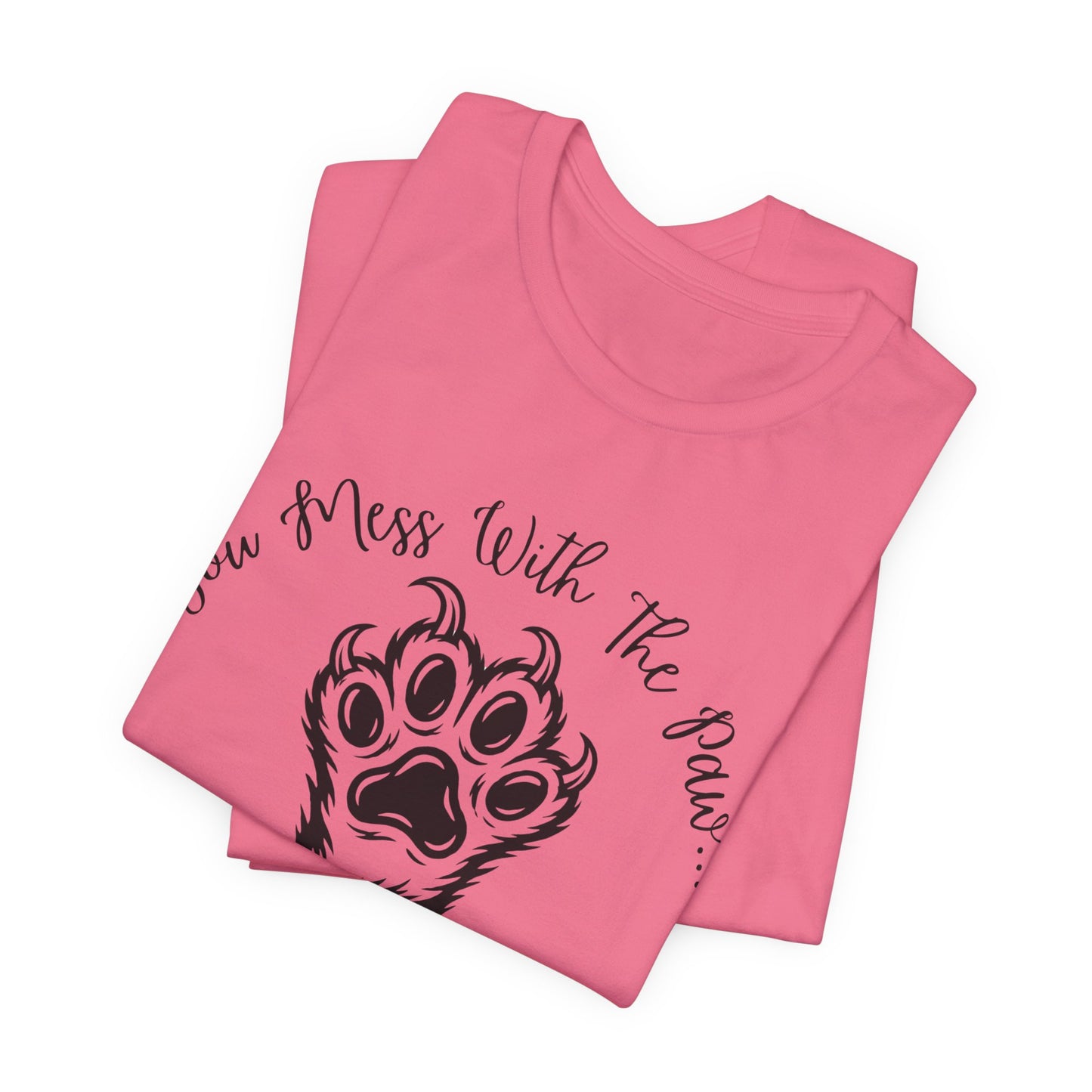 Cat Paw Tee - "You Mess With The Paw... You Get The Claw!" Graphic T-Shirt for Cat Lovers