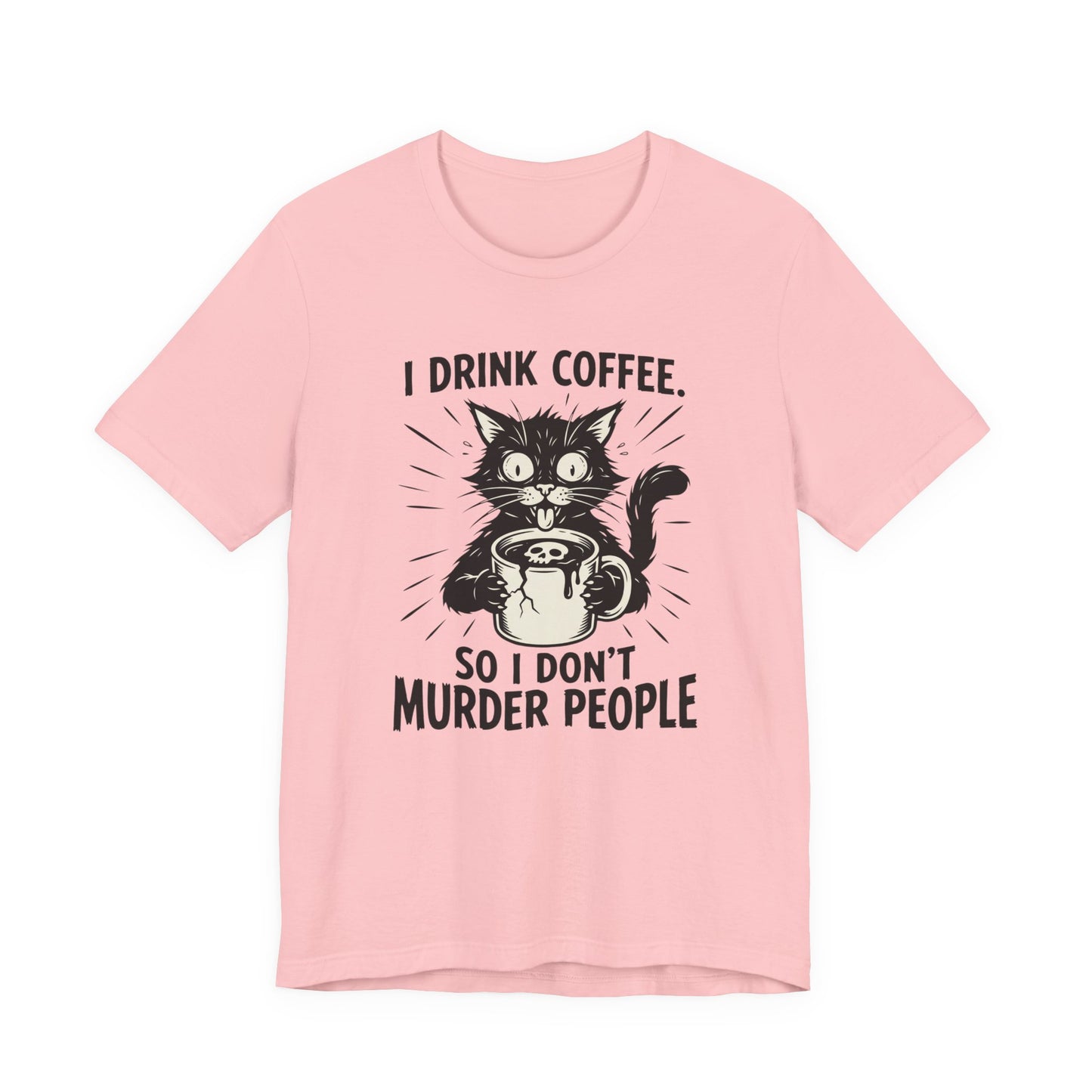 VOID - Coffee Cat Tee — "I Drink Coffee So I Don't Murder People" Funny Graphic Shirt