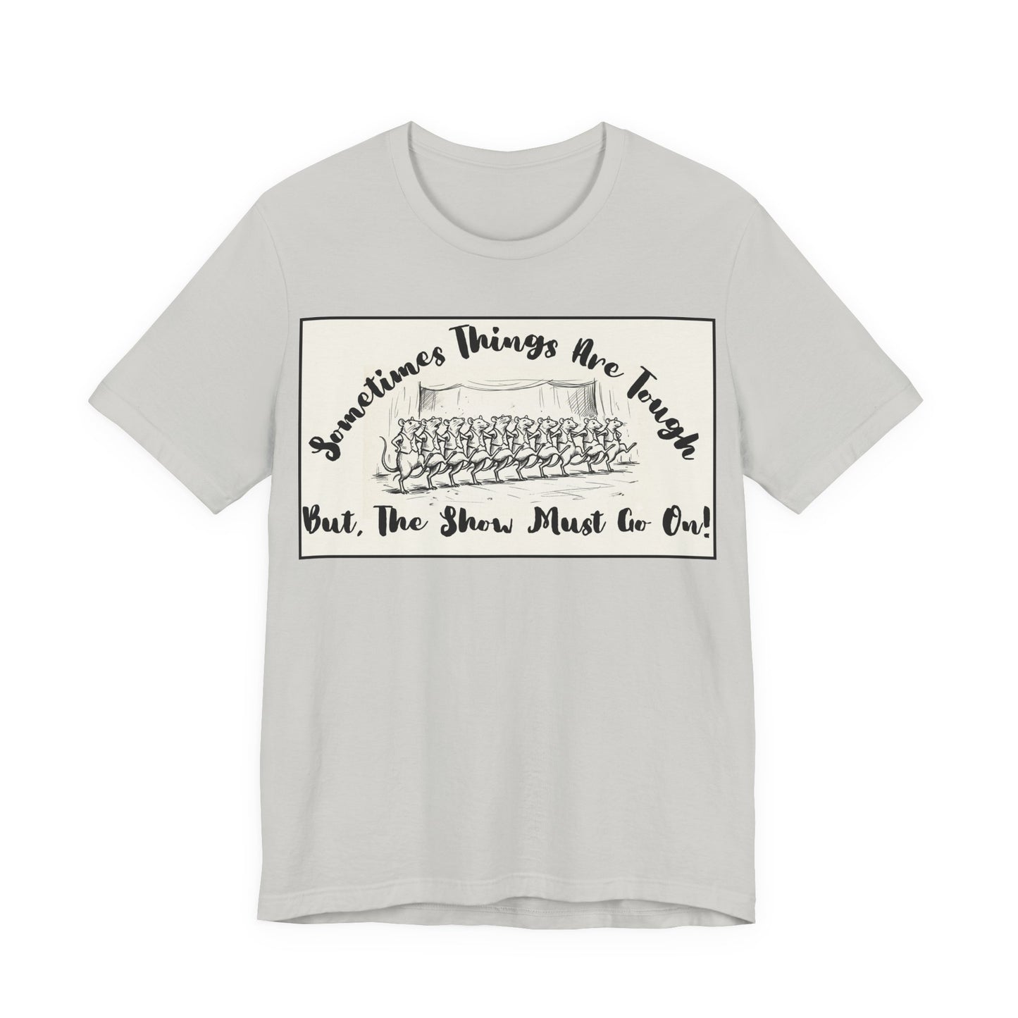 Hopeful, Keep Going, Funny Dancing Rats T‑Shirt — Motivational "Sometimes Things Are Tough But The Show Must Go On!" Theatre, Dancing, Stage, Screen, Acting