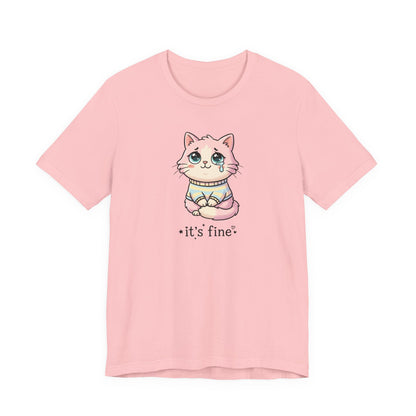 VOID - It's Fine - Cute Sad Cat Kitten Tee