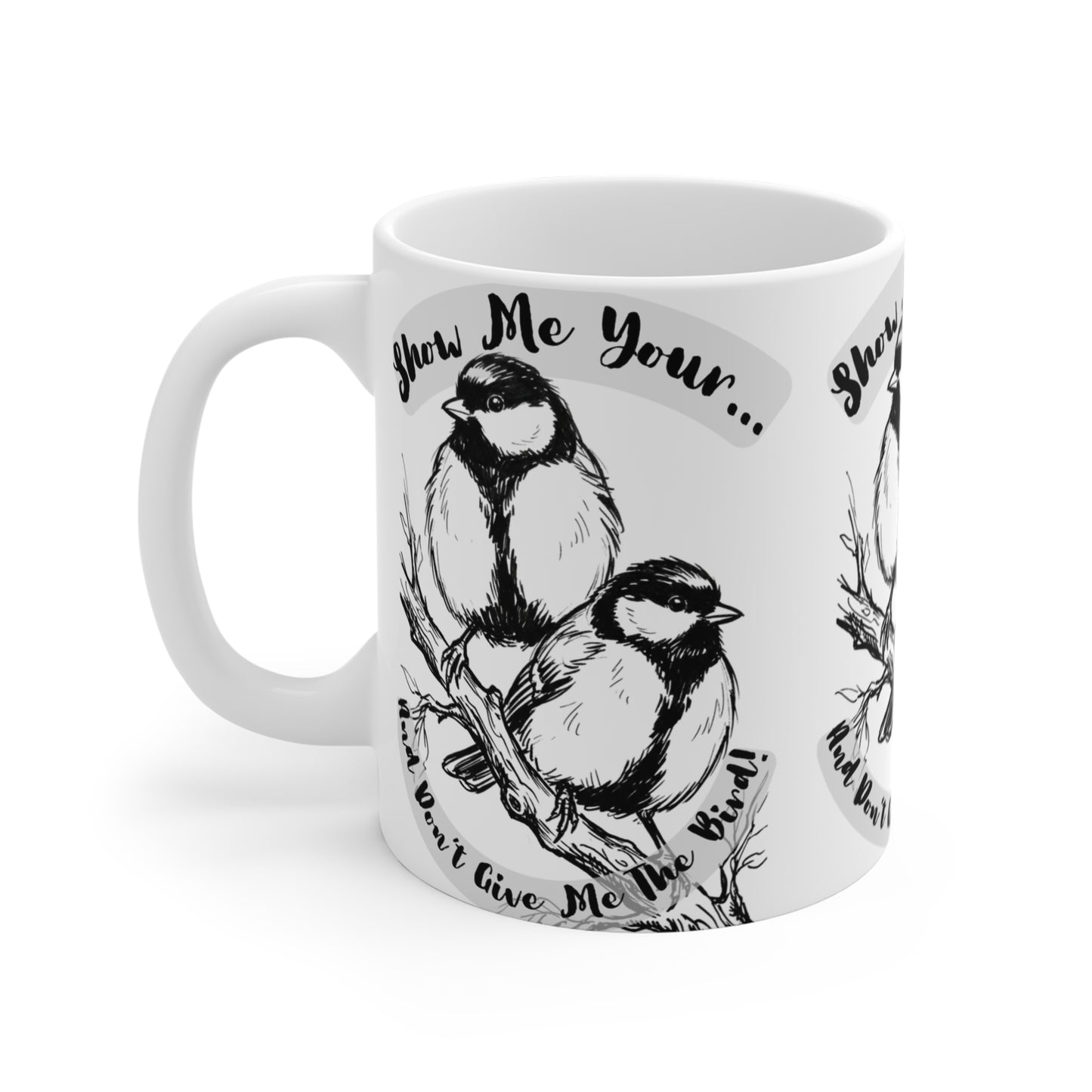 Show Me - 11oz Mug Ambi Handle – Illustrated Birder Biker Humor Wordplay Coffee Cup - Bird Lovers