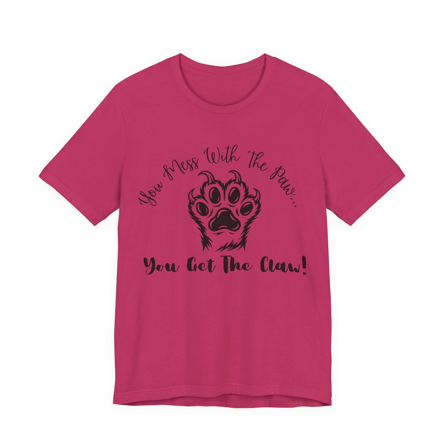 Cat Paw Tee - "You Mess With The Paw... You Get The Claw!" Graphic T-Shirt for Cat Lovers