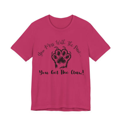 Cat Paw Tee - "You Mess With The Paw... You Get The Claw!" Graphic T-Shirt for Cat Lovers