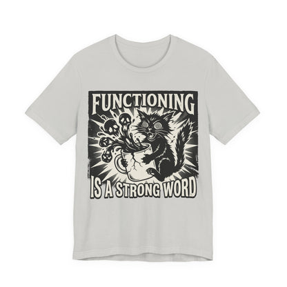 VOID - Functioning Is A Strong Word T-Shirt — Funny Coffee Cat Mental Health Graphic Tee