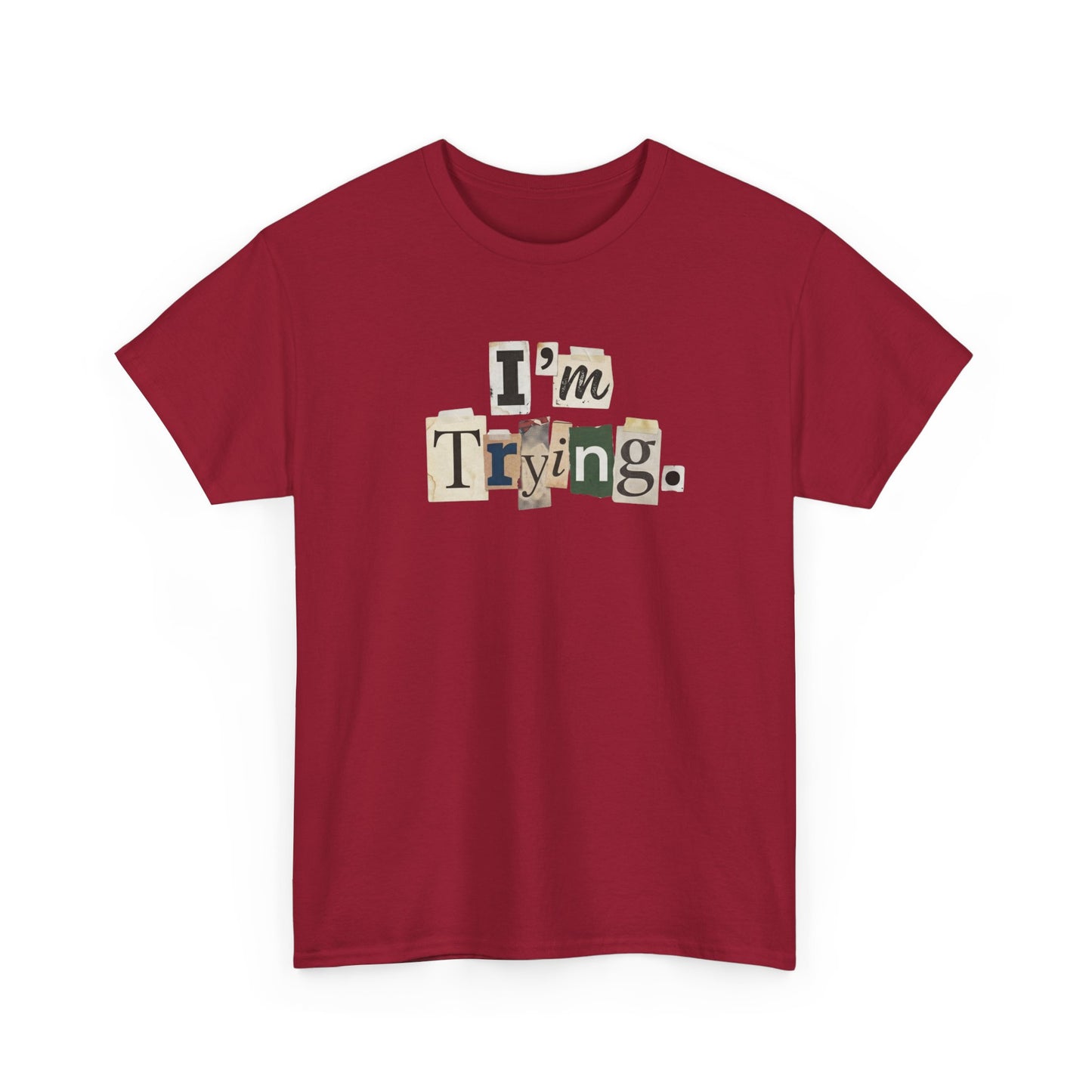 PBFMF - I'm Trying T-Shirt — Ransom Note Typography Mental Health  Motivational Tee