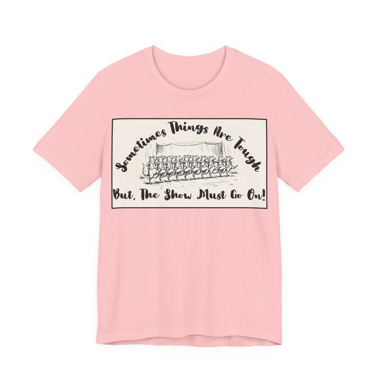 Hopeful, Keep Going, Funny Dancing Rats T‑Shirt — Motivational "Sometimes Things Are Tough But The Show Must Go On!" Theatre, Dancing, Stage, Screen, Acting