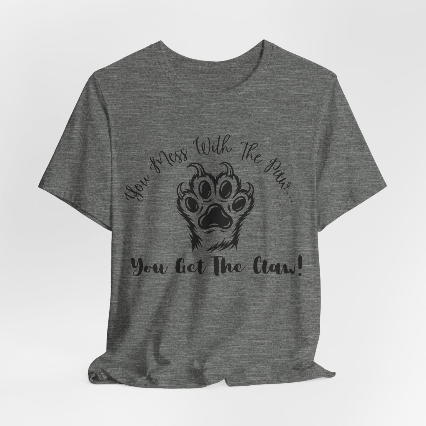 Cat Paw Tee - "You Mess With The Paw... You Get The Claw!" Graphic T-Shirt for Cat Lovers