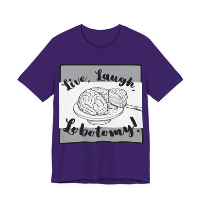 L3 V2 - Psych Humor T‑Shirt — Live, Laugh, Lobotomy! Brain Graphic Medical Assistant Humor Tee!