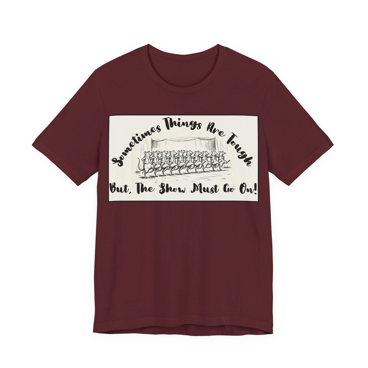 Hopeful, Keep Going, Funny Dancing Rats T‑Shirt — Motivational "Sometimes Things Are Tough But The Show Must Go On!" Theatre, Dancing, Stage, Screen, Acting