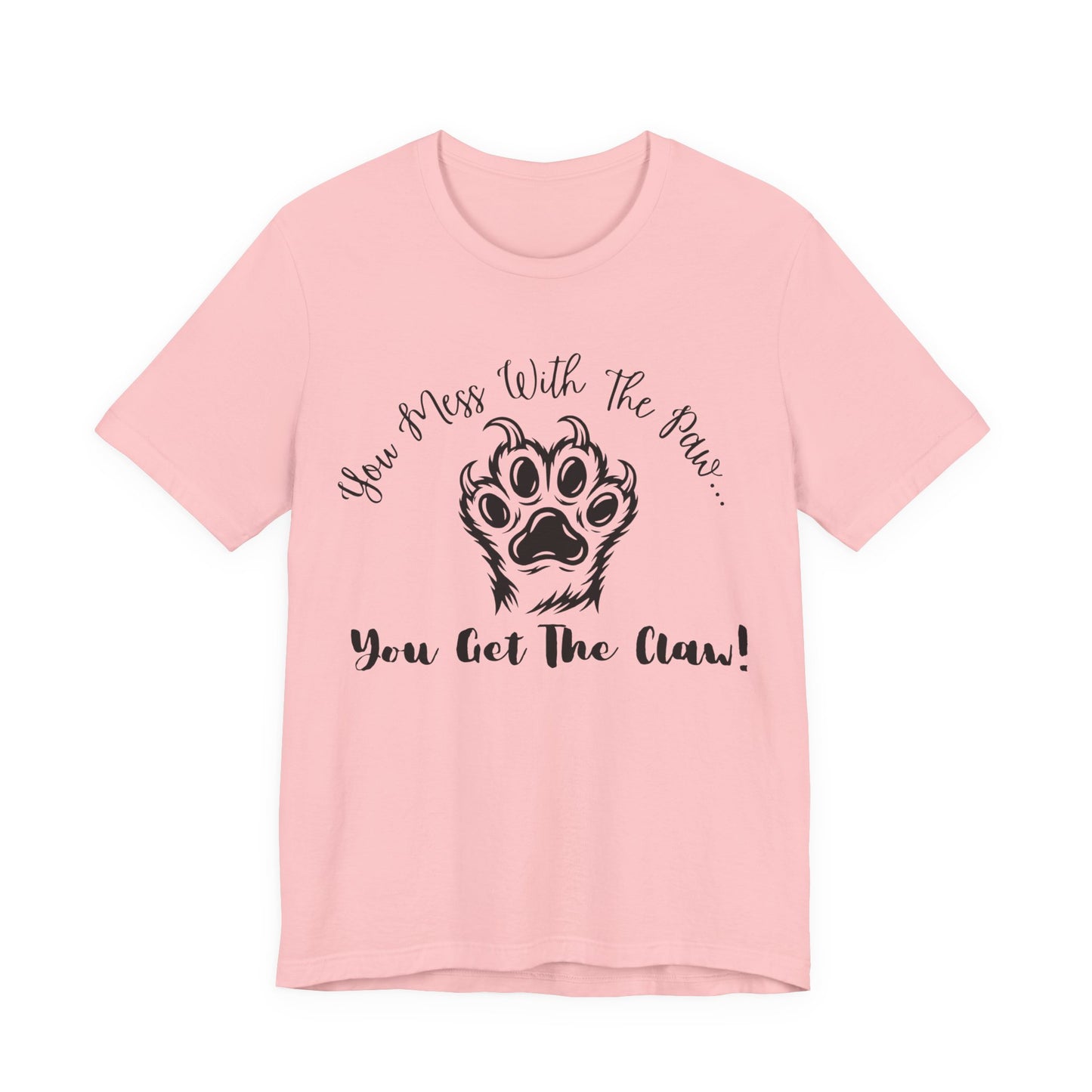 Cat Paw Tee - "You Mess With The Paw... You Get The Claw!" Graphic T-Shirt for Cat Lovers