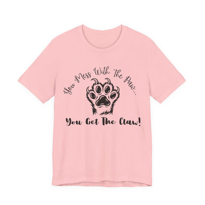 Cat Paw Tee - "You Mess With The Paw... You Get The Claw!" Graphic T-Shirt for Cat Lovers
