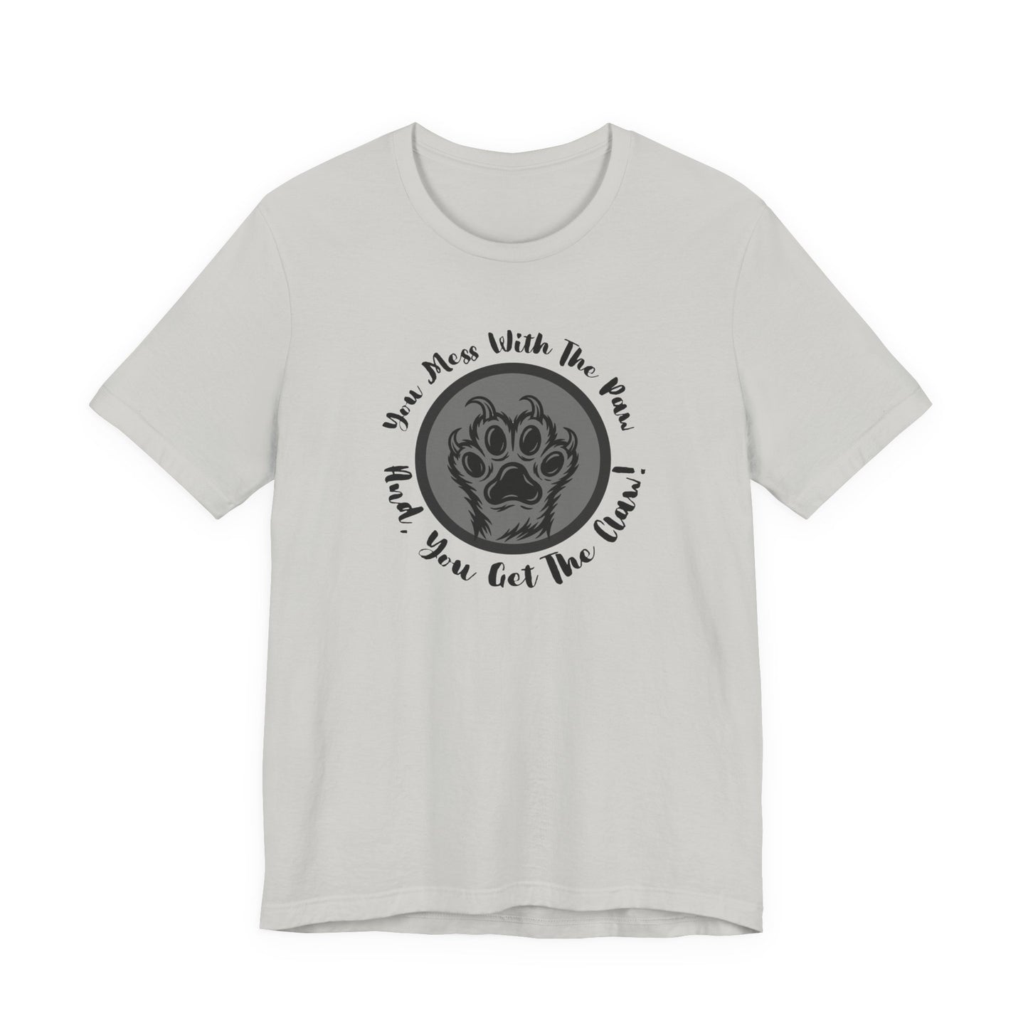 "You Mess With the Paw, You Get the Claw" Paw Print Graphic Tee