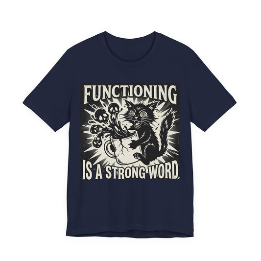 VOID - Functioning Is A Strong Word T-Shirt — Funny Coffee Cat Mental Health Graphic Tee