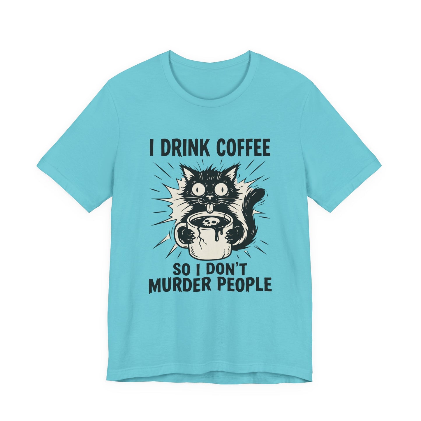 VOID - Coffee Cat Tee — “I Drink Coffee So I Don’t Murder People” Graphic T-Shirt