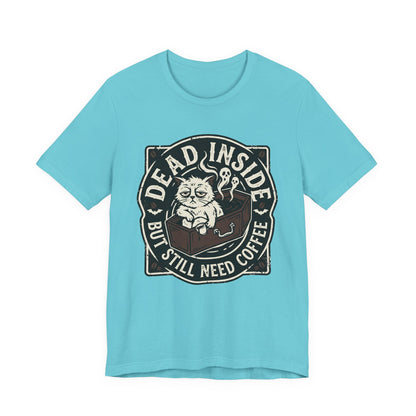 VOID - Dead Inside But Still Need Coffee T-Shirt - Coffee Cat Humor Tee