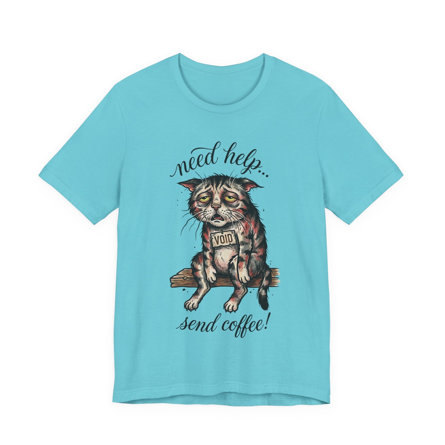 VOID - Need Help… Send Coffee! Cat T-Shirt — Funny Tired Cat Graphic Tee for Coffee Lovers
