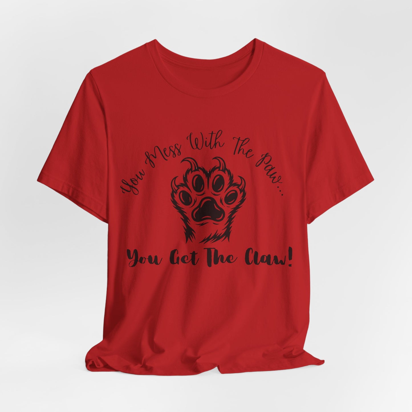 Cat Paw Tee - "You Mess With The Paw... You Get The Claw!" Graphic T-Shirt for Cat Lovers