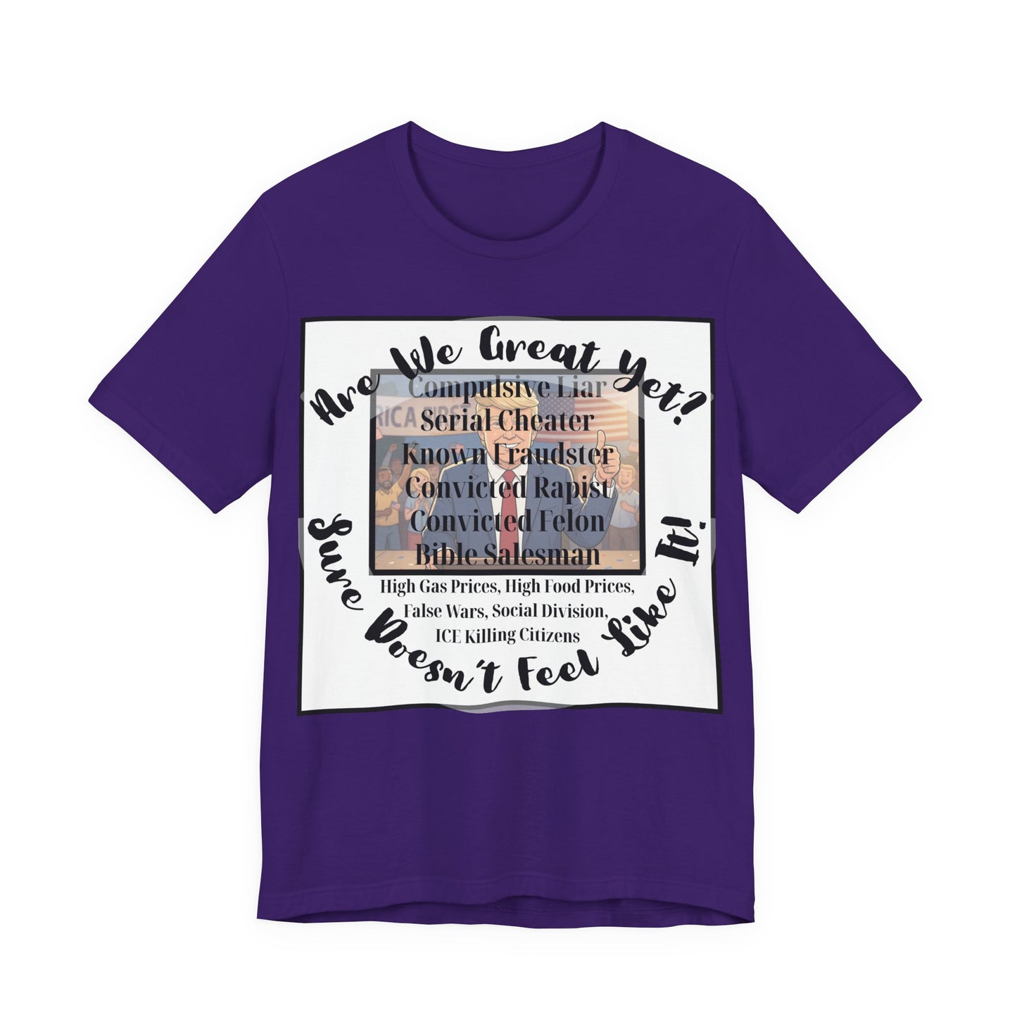 “Are We Great Yet?" America - Political Protest T-Shirt - Unfortunate Truths