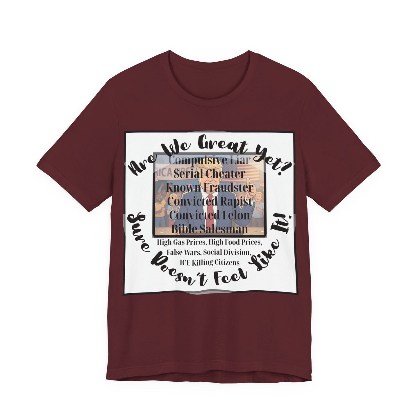 “Are We Great Yet?" America - Political Protest T-Shirt - Unfortunate Truths