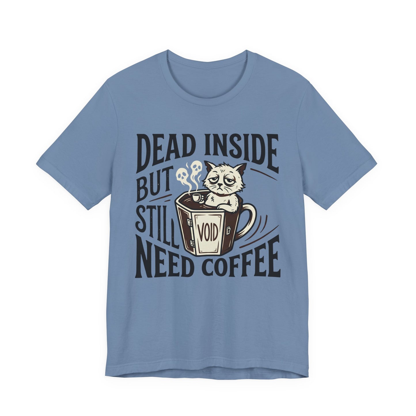 VOID - Dead Inside But Still Need Coffee T‑Shirt — Funny Cat Coffee Tee