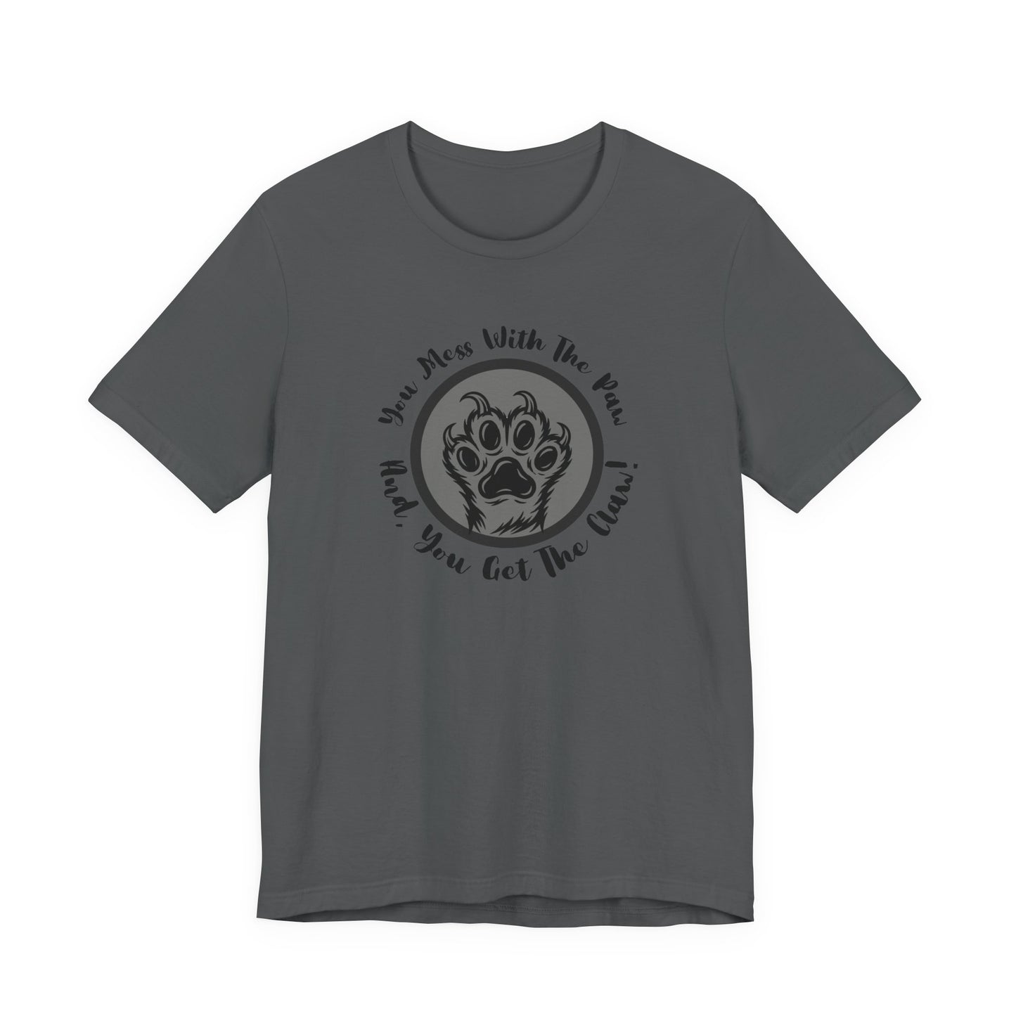 "You Mess With the Paw, You Get the Claw" Paw Print Graphic Tee