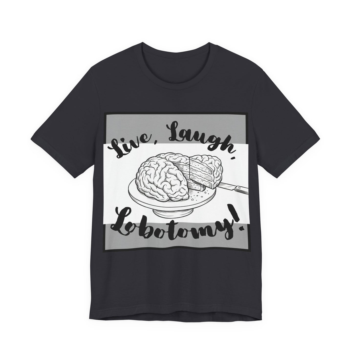 L3 V2 - Psych Humor T‑Shirt — Live, Laugh, Lobotomy! Brain Graphic Medical Assistant Humor Tee!