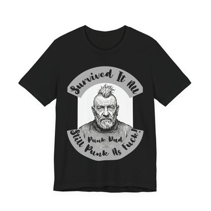 PunkDad - Survived It All Punk Dad T‑Shirt — “Punk Dad, Still Punk As F***” Graphic Tee