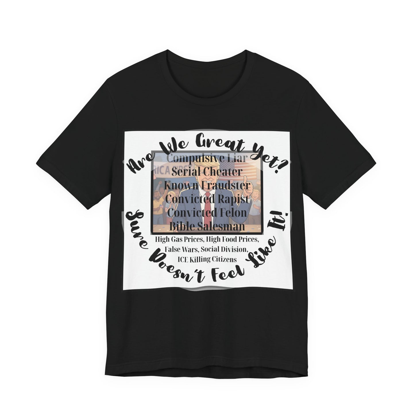 “Are We Great Yet?" America - Political Protest T-Shirt - Unfortunate Truths