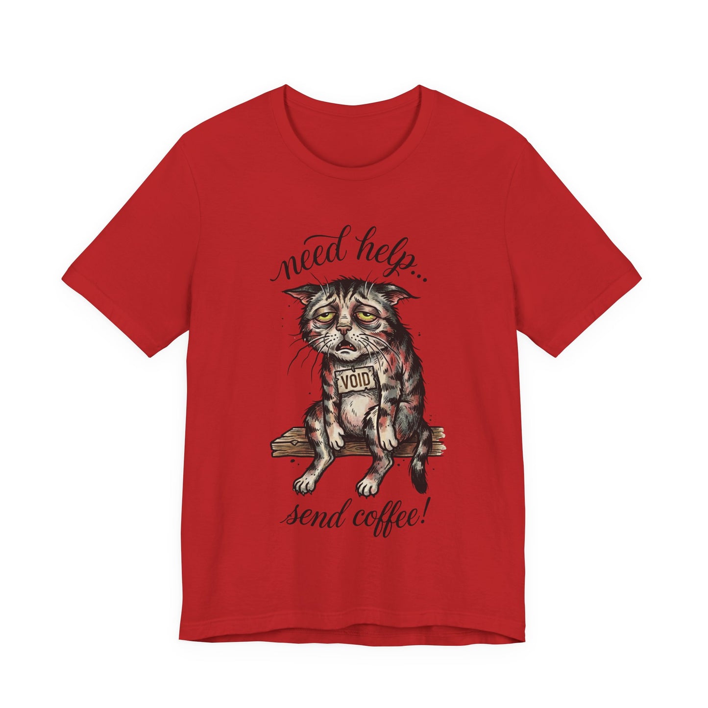 VOID - Need Help… Send Coffee! Cat T-Shirt — Funny Tired Cat Graphic Tee for Coffee Lovers