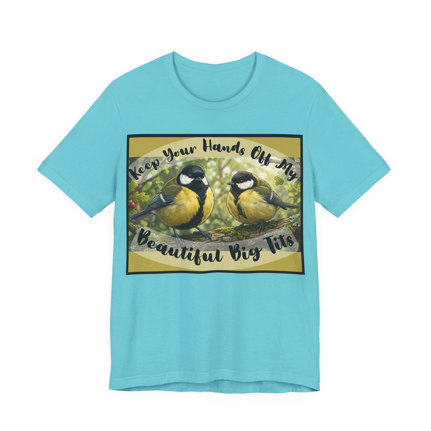 Funny Bird T-Shirt — Raunchy Birder Humor "Keep Your Hands Off My Beautiful Big Tits" Wordplay Pun Graphic Tee