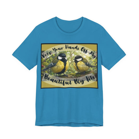 Funny Bird T-Shirt — Raunchy Birder Humor "Keep Your Hands Off My Beautiful Big Tits" Wordplay Pun Graphic Tee
