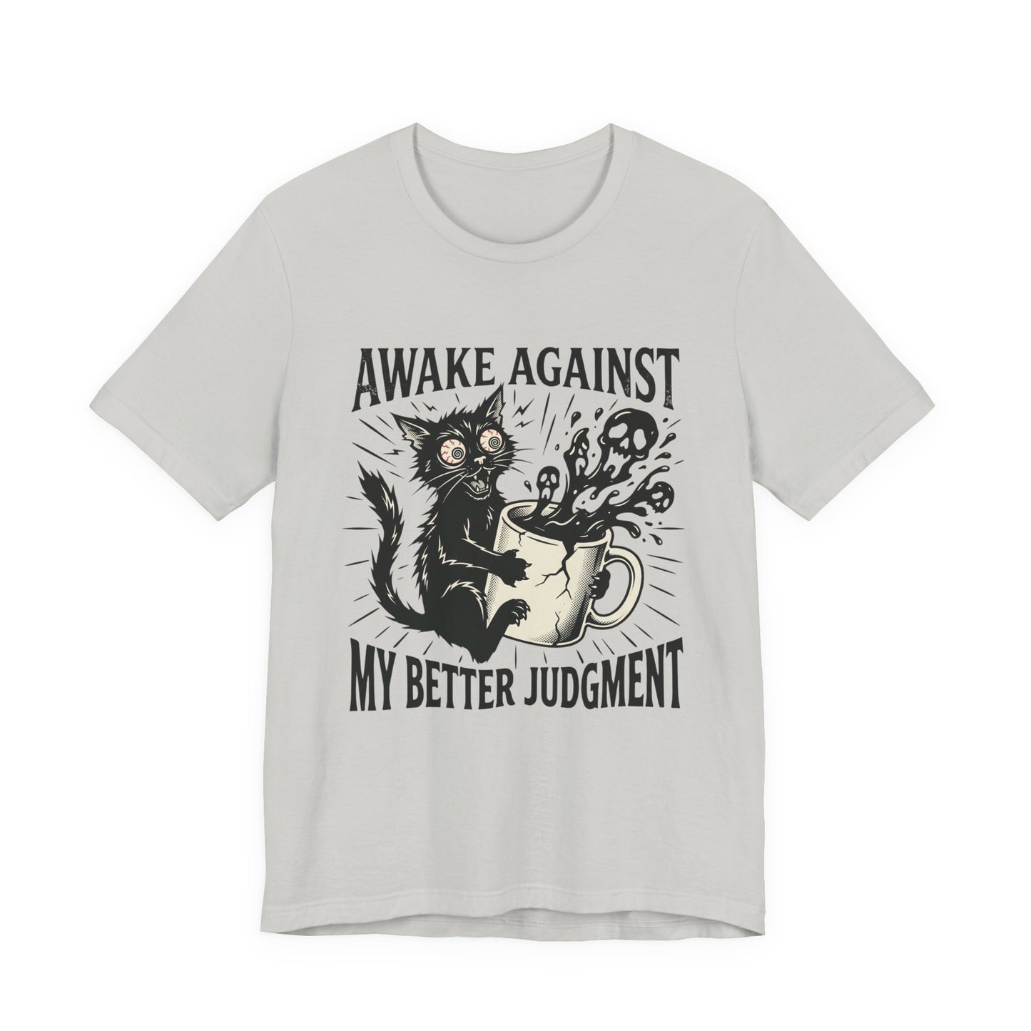 VOID - Awake Against My Better Judgement - Coffee Cat Humor Tee