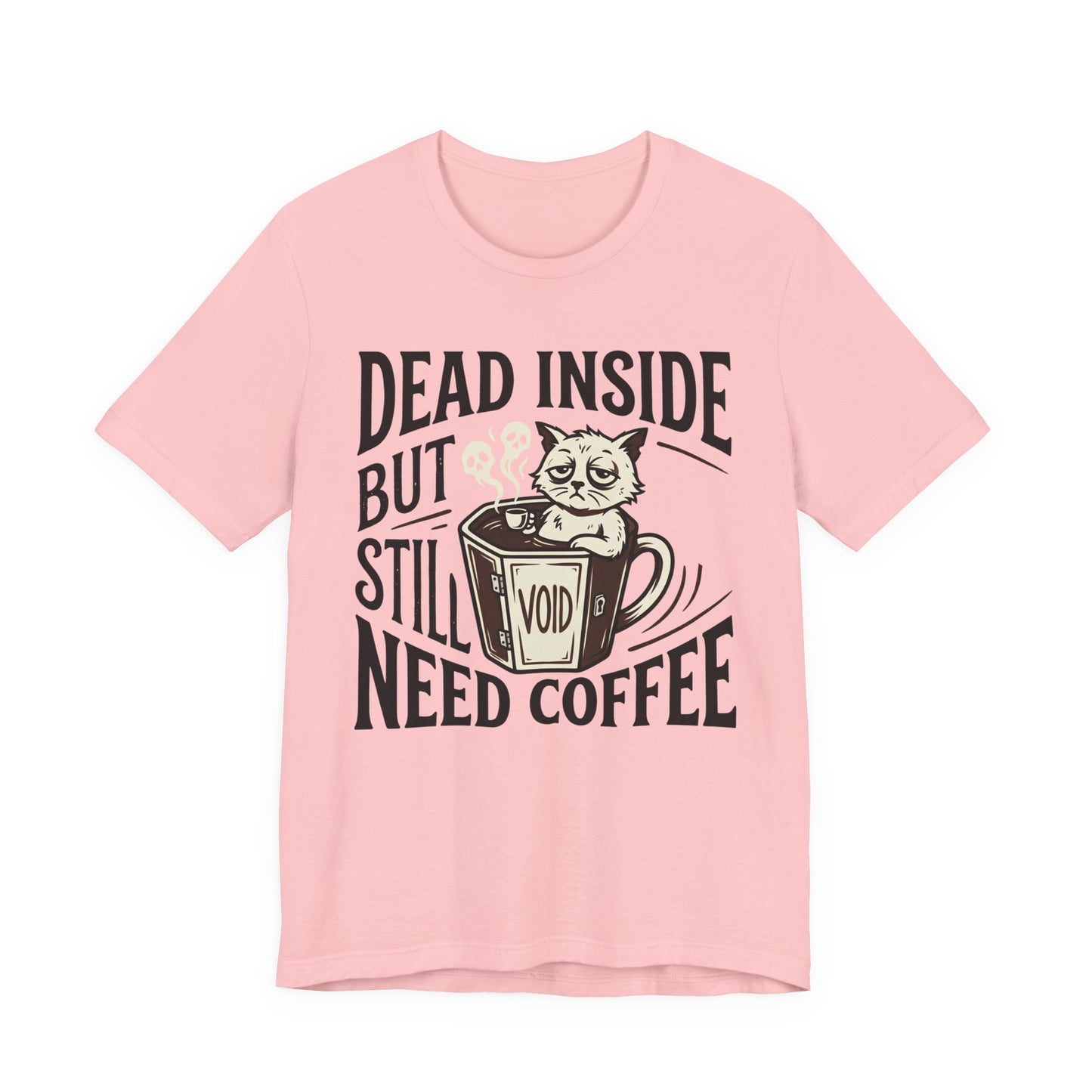 VOID - Dead Inside But Still Need Coffee T‑Shirt — Funny Cat Coffee Tee