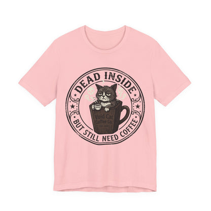 VOID - Dead Inside But Still Need Coffee Cat T-Shirt