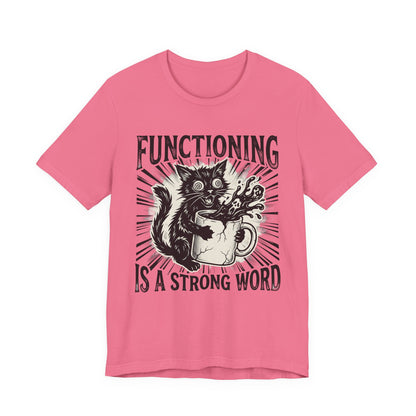 VOID - Functioning Is A Strong Word Cat Tee — Funny Mental Health Humor Coffee Cat T-Shirt