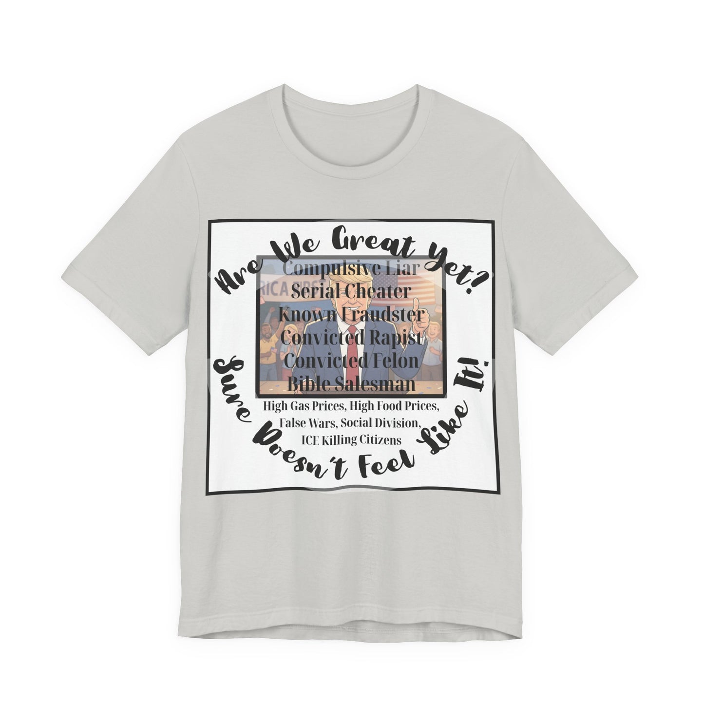 “Are We Great Yet?" America - Political Protest T-Shirt - Unfortunate Truths