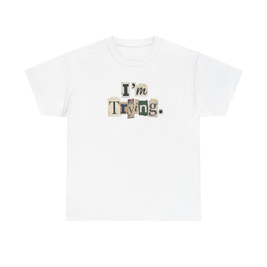 PBFMF - I'm Trying T-Shirt — Ransom Note Typography Mental Health  Motivational Tee