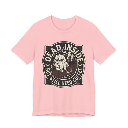 VOID - Dead Inside But Still Need Coffee T-Shirt - Coffee Cat Humor Tee