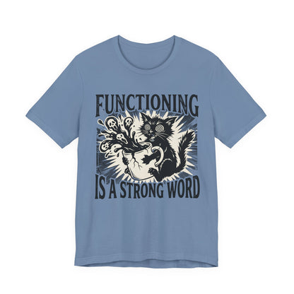 VOID - “Functioning Is A Strong Word” Cat Graphic Tee — Funny Coffee & Mental Health T-Shirt