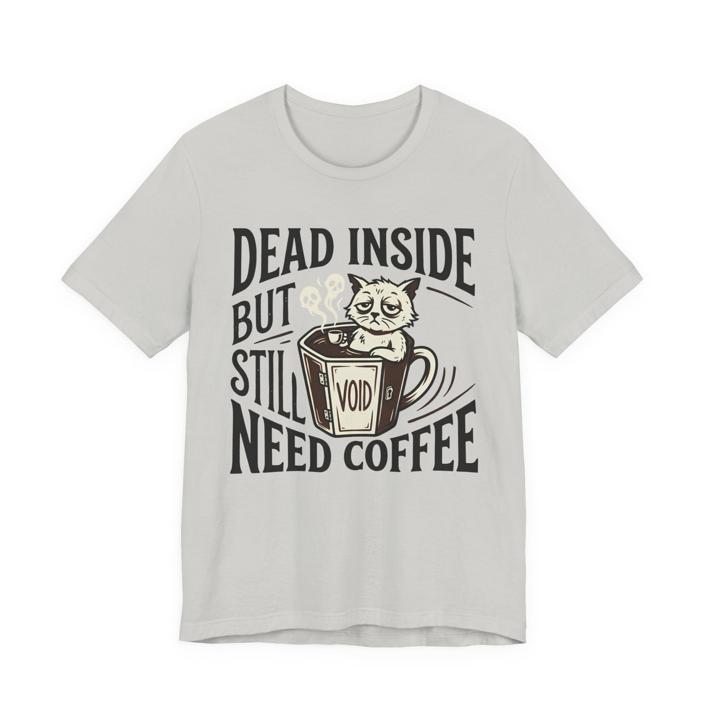 VOID - Dead Inside But Still Need Coffee T‑Shirt — Funny Cat Coffee Tee