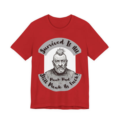 PunkDad - Survived It All Punk Dad T‑Shirt — “Punk Dad, Still Punk As F***” Graphic Tee