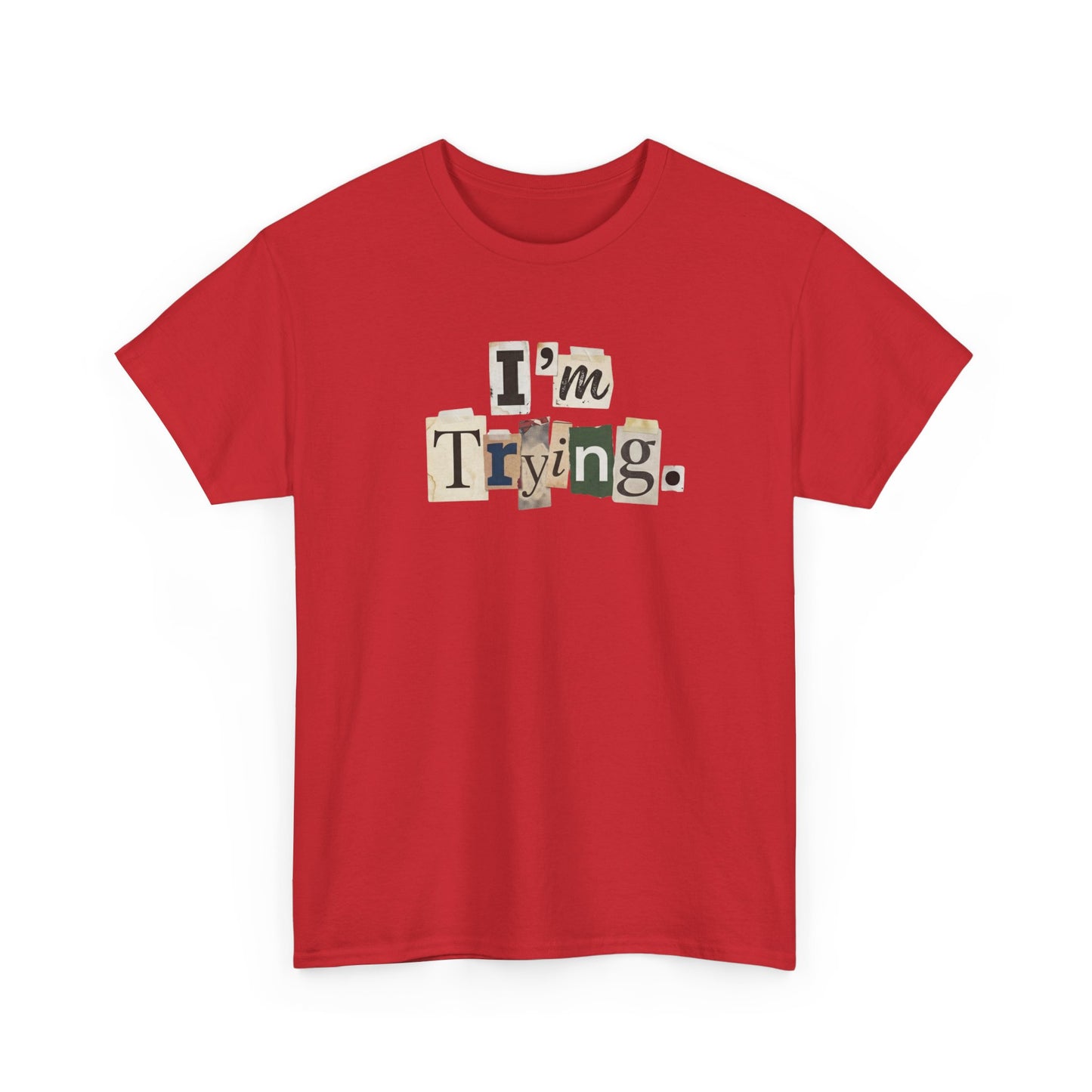 PBFMF - I'm Trying T-Shirt — Ransom Note Typography Mental Health  Motivational Tee