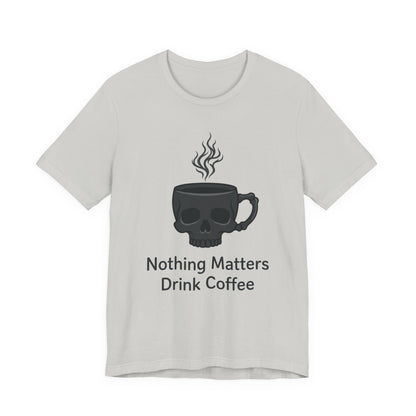 VOID - Coffee Skull T-Shirt — “Nothing Matters, Drink Coffee” Graphic Tee